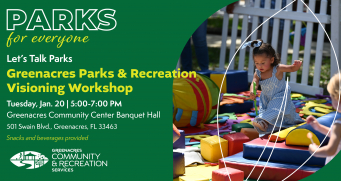 Parks and Recreation Master Plan Visioning Workshop - Tuesday, January 20 at 5:00PM at Greenacres Community Center.